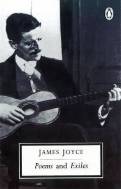 Poems and Exiles - James Joyce