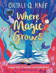 Where Magic Grows Onjali Rauf