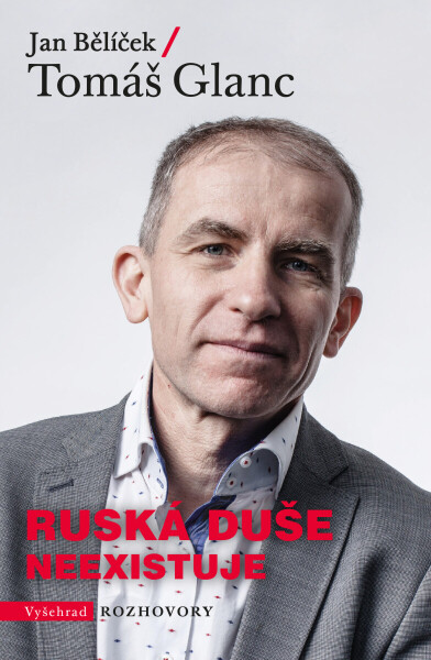 Ruská duše neexistuje - Tomáš Glanc, Bělíček Jan