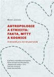 Antropologie etnicita: fakta, mýty kognice Marek Jakoubek