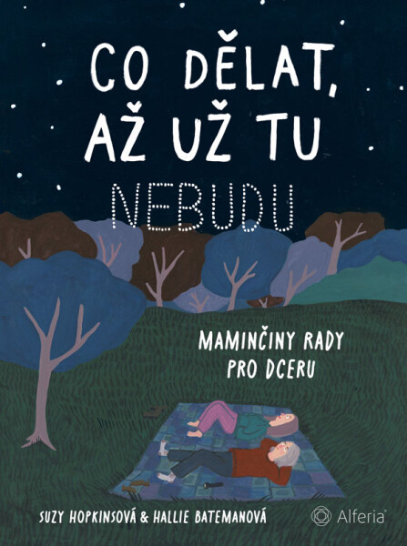 Co dělat, až už tu nebudu - Maminčiny rady pro dceru - Suzy Hopkins