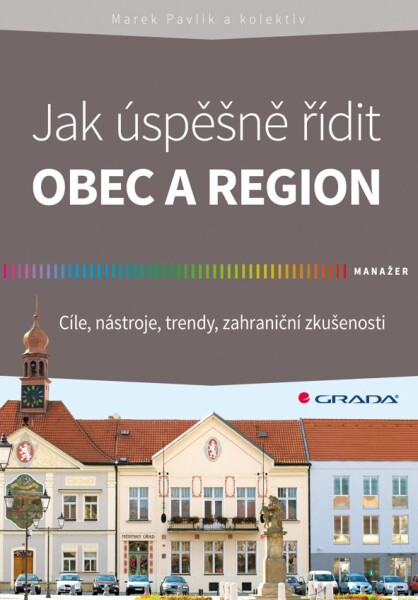 Jak úspěšně řídit obec region Marek Pavlík