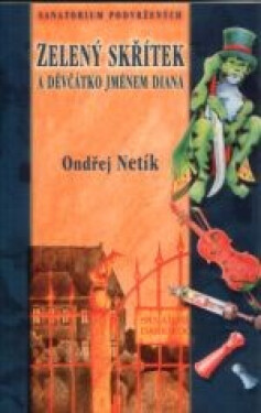 ZELENÝ SKŘÍTEK A DĚVČÁTKO JMÉNEM DIANA - Ondřej Netík