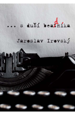 ...s duší beadníka - Jaroslav Irovský