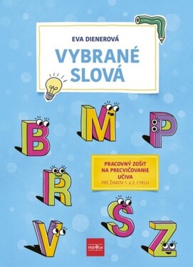 Vybrané slová Pracovný zošit na precvičovanie učiva - Eva Dienerová