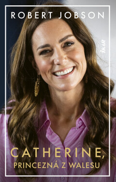 Catherine: Princezná z Walesu - Robert Jobson