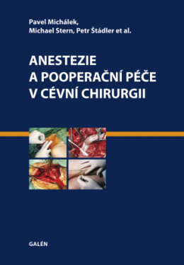 Anestezie a pooperační péče v cévní chirurgii - Pavel Michálek, Michael Stern, Petr Štádler, et al. - e-kniha