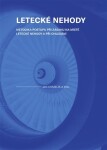 Letecké nehody - Metodika postupu při zásahu na místě letecké nehody a při ohledání - Jan Chmelík