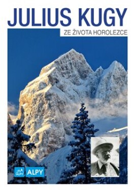Ze života horolezce Julius Kugy