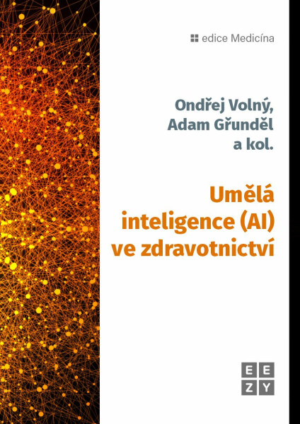 Umělá inteligence (AI) ve zdravotnictví - Ondřej Volný, Adam Gřunděl