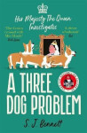 Three Dog Problem: The Queen investigates murder at Buckingham Palace Bennett