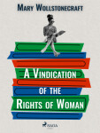 A Vindication of the Rights of Woman - Wollstonecraft Mary - e-kniha