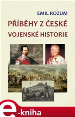 Příběhy z české vojenské historie - Emil Rozum e-kniha