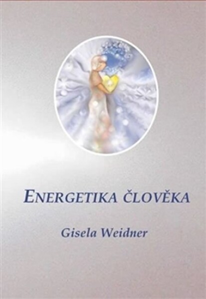 Energetika člověka Gisela Weidner