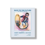 Back to the Future: The Complete Screenplay - Bob Gale