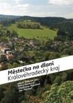 Městečka na dlani - Královéhradecký kraj - Petra Machová