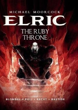 Michael Moorcock´s Elric Vol. 1: The Ruby Throne - Julien Blondel