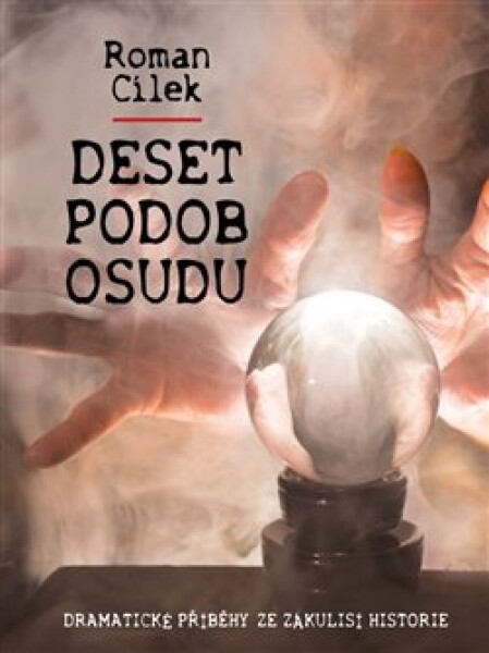 Deset podob osudu Roman Cílek