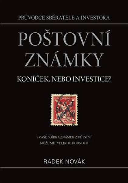 Poštovní známky - Koníček, nebo investice? - Radek Novák