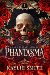 Phantasma: A dark fantasy romance - Kaylie Smith