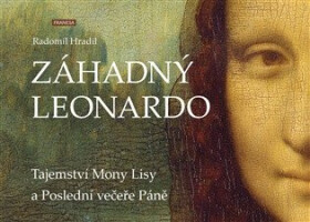 Záhadný Leonardo - Tajemství Mony Lisy a Poslední večeře Páně - Radomil Hradil