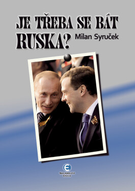Je třeba se bát Ruska? - Milan Syruček