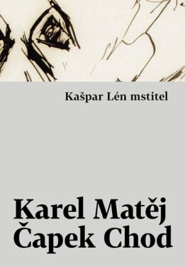 Kašpar Lén mstitel - Karel Matěj Čapek-Chod