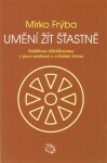 Umění žít šťastně Mirko Frýba