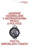 Jaderné odzbrojení mezinárodním právu politice Veronika Bílková