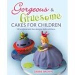 Dortisimo Kniha Debbie Brown - Gorgeous & Gruesome Cakes