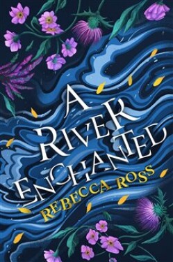 River Enchanted Rebecca Ross