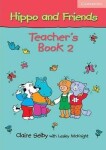 Hippo and Friends 2 Teachers Book - Claire Selby