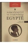 Náboženství ve starověkém Egyptě - John Baines, Leonard Lesko, David Silverman - e-kniha