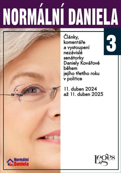 Normální Daniela 3 - Články, komentáře a vystoupení nezávislé senátorky Daniely Kovářové během jejího třetího roku v politice. 11. duben 2024 až 11. duben 2025 - Daniela Kovářová