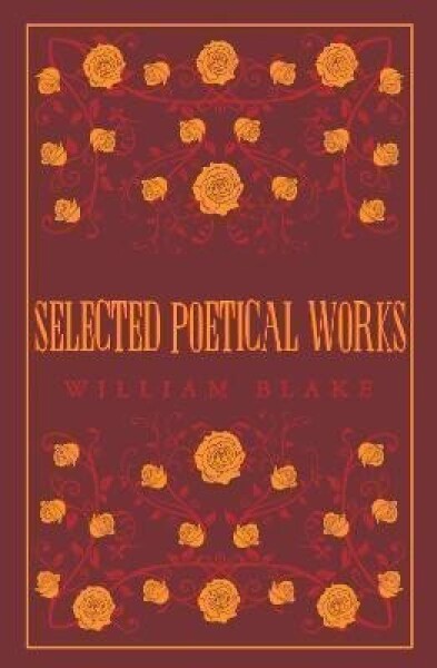 Selected Poetical Works: Blake - William Blake