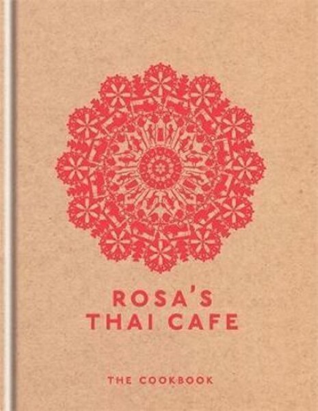 Rosa´s Thai Cafe : The Cookbook - Saiphin Moore