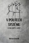 V poutech systému - Cesta zpět k sobě - Michal Drienik