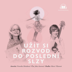 Užít si rozvod do poslední slzy - Veronika Mrázková - audiokniha