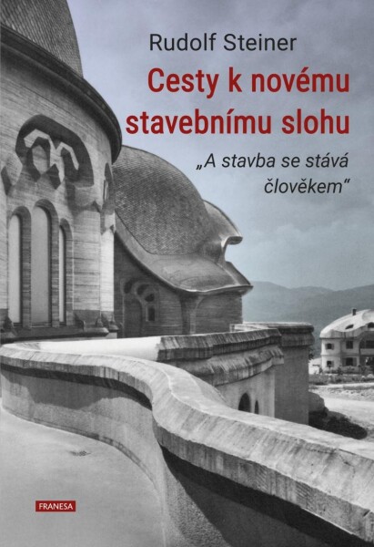 Cesty novému stavebnímu slohu Rudolf Steiner