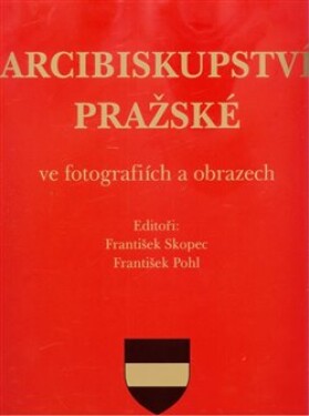 Arcibiskupství pražské ve fotografiích obrazech