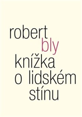 Knížka lidském stínu Robert Bly