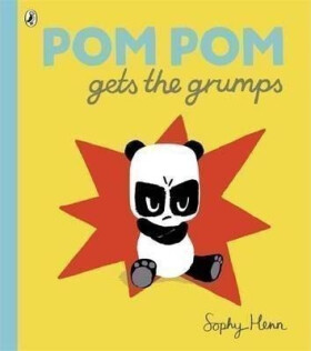 Pom Pom Gets the Grumps - Sophy Henn