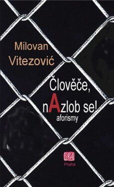 Člověče, nAzlob se! - aforizmy - Milovan Vitezović
