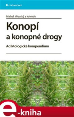 Konopí a konopné drogy. Adiktologické kompendium - Michal Miovský e-kniha