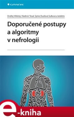 Doporučené postupy a algoritmy v nefrologii - Ondřej Viklický, Vladimír Tesař, Dusilová Sylvie Sulková e-kniha