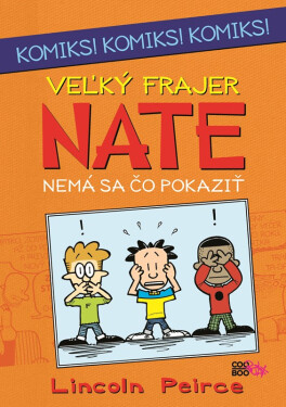 Veľký frajer Nate - Nemá sa čo pokaziť - Lincoln Peirce