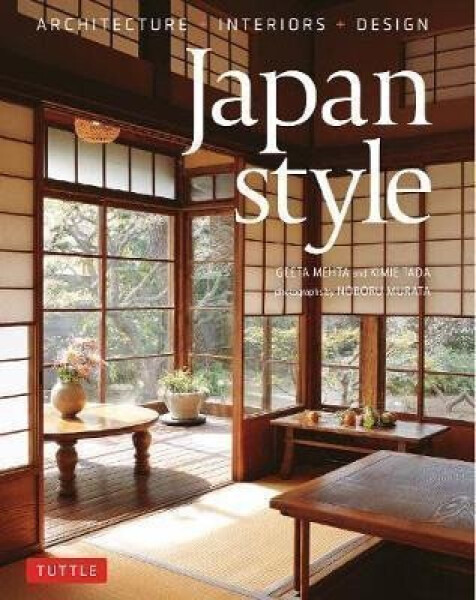 Japan Style : Architecture + Interiors + Design - Geeta Mehta