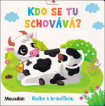 Kdo se tu schovává? Kniha s kravičkou