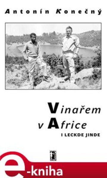 Vinařem v Africe i leckde jinde - Antonín Konečný e-kniha