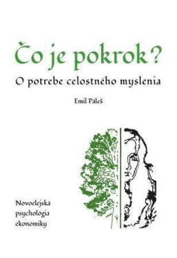 Čo je pokrok potrebe celostného myslenia. Novoelejská psychológia ekonomiky Emil Páleš